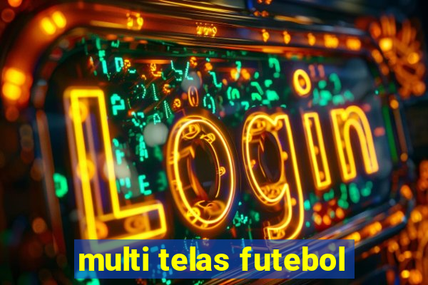 multi telas futebol